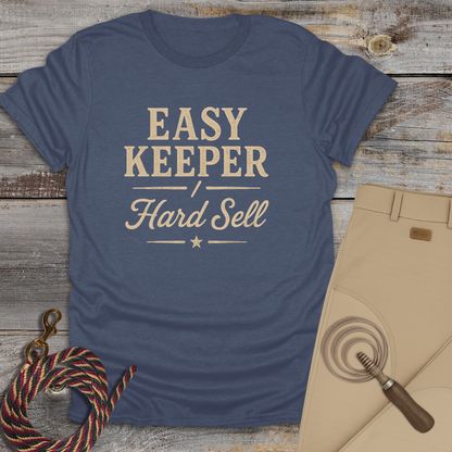 Easy Keeper / Hard Sell T-Shirt
