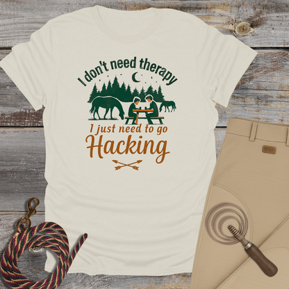 I Don’t Need Therapy, I Just Need to Go Hacking T-Shirt