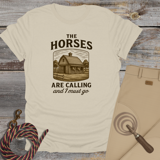 The Horses Are Calling and I Must Go T-Shirt